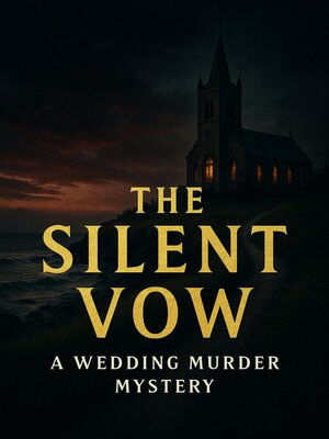 cover image of The Silent Vow – a Wedding Murder Mystery